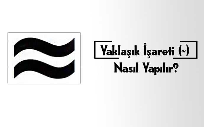 klavyede-yaklaşık-işareti